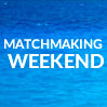 Matchmaking Weekend $199